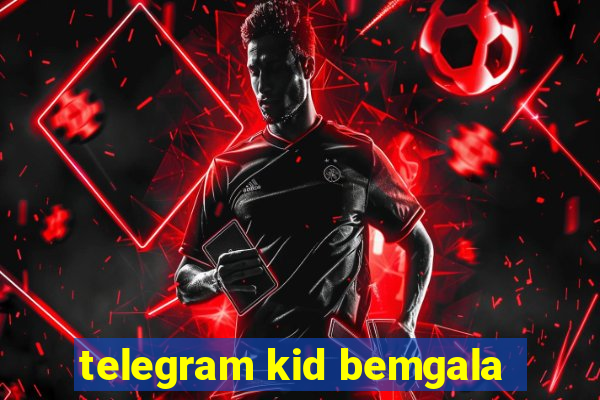 telegram kid bemgala